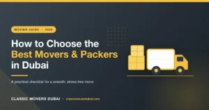 How to choose the best movers and packers in Dubai - Classic Movers Dubai guide