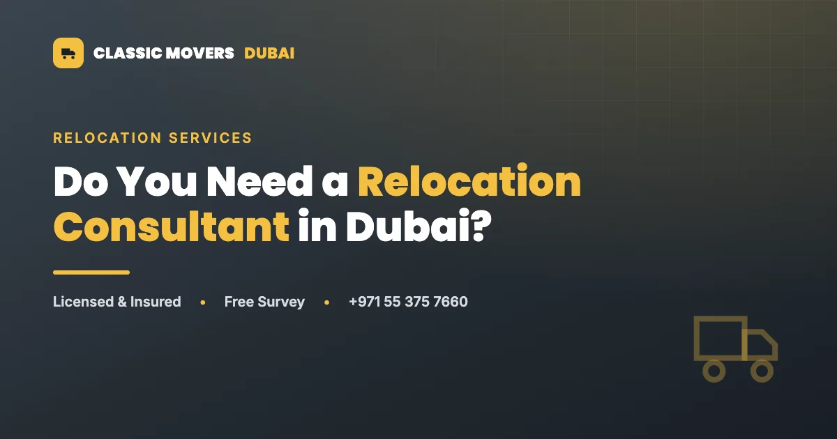 Do you need a relocation consultant in Dubai, Classic Movers Dubai