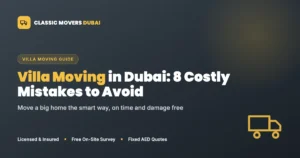 Villa moving in Dubai mistakes to avoid - Classic Movers Dubai