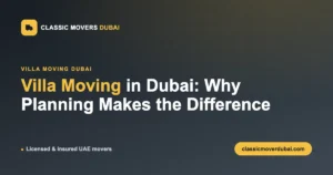 Villa moving in Dubai planning guide by Classic Movers