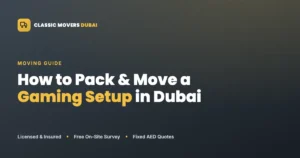 How to pack and move a gaming setup safely in Dubai