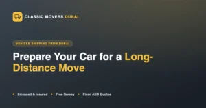 How to prepare your car for a long-distance move from Dubai, vehicle shipping guide