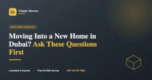 Moving into a new home in Dubai checklist by Classic Movers