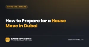 How to prepare for a house move in Dubai
