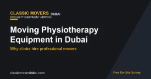 Classic Movers relocating physiotherapy and medical equipment for a Dubai clinic