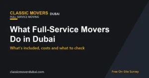 What full-service movers in Dubai do: what is included, costs and what to check